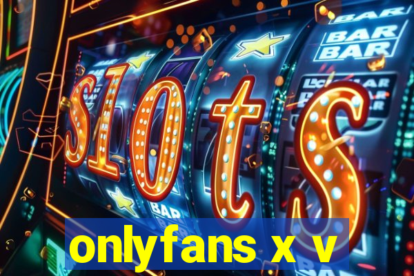 onlyfans x v